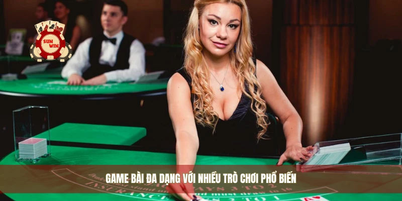 Game bài đa dạng với nhiều trò chơi phổ biến