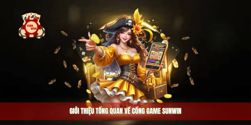 Giới thiệu tổng quan về cổng game Sunwin