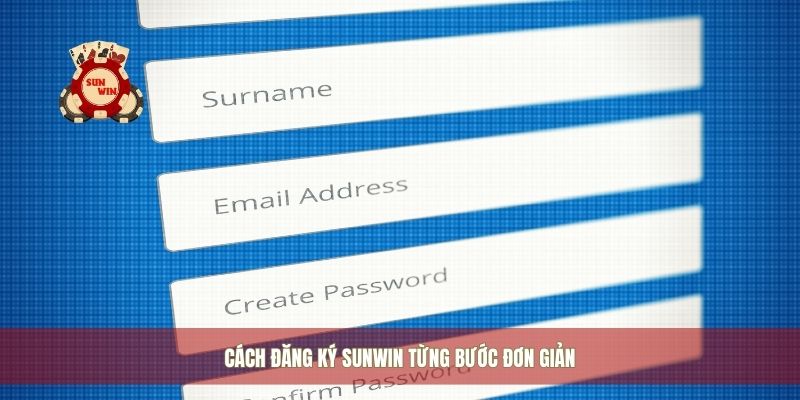 Cách đăng ký Sunwin từng bước đơn giản
