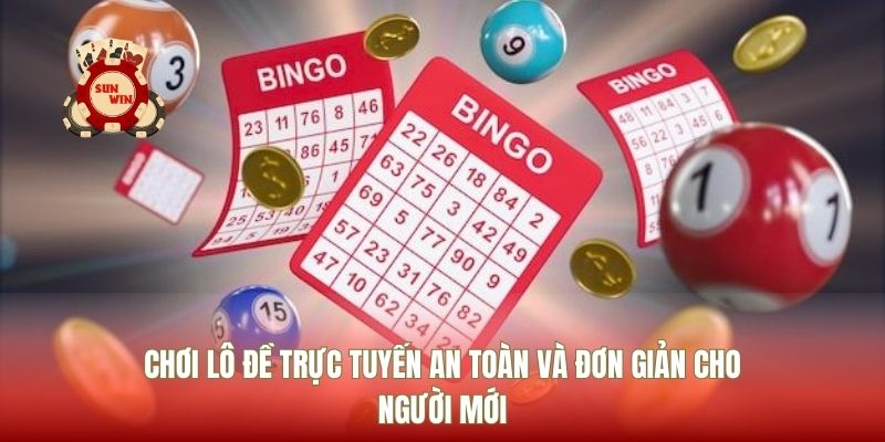 Chơi Lô Đề Trực Tuyến An Toàn Và Đơn Giản Cho Người Mới