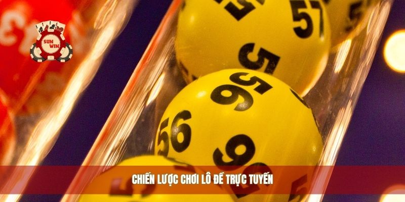 Chiến lược chơi lô đề trực tuyến