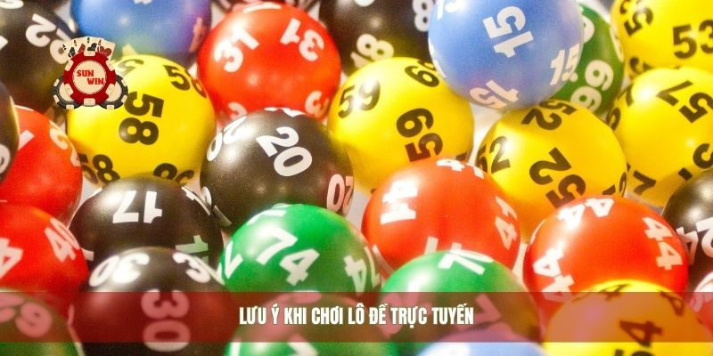 Lưu ý khi chơi lô đề trực tuyến