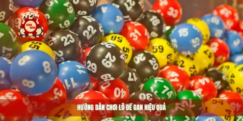 Hướng dẫn chơi lô đề gan hiệu quả