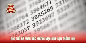 Độc Thủ Đề Miền Bắc Những Mẹo Giúp Bạn Thắng Lớn