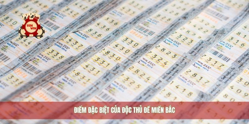 Điểm đặc biệt của độc thủ đề miền bắc
