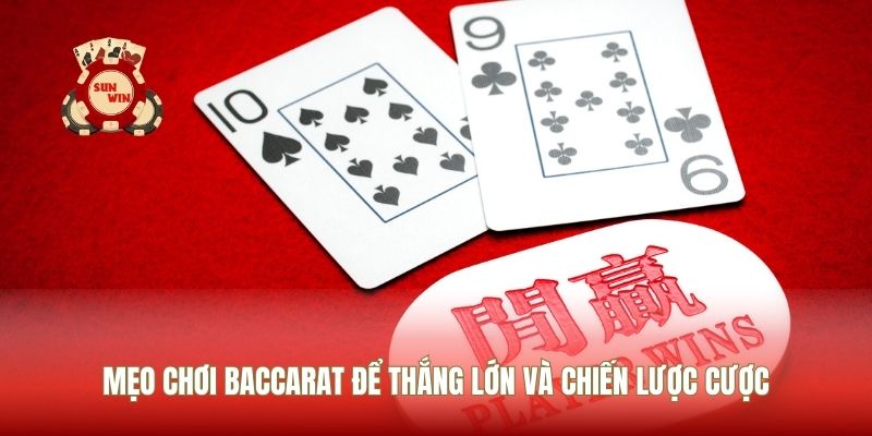 Mẹo Chơi Baccarat Để Thắng Lớn Và Chiến Lược Cược