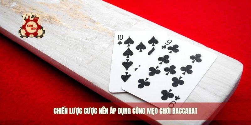 Chiến lược cược nên áp dụng cùng mẹo chơi baccarat