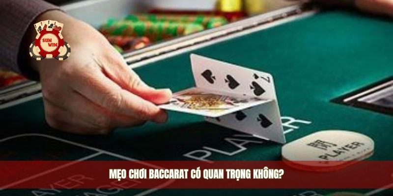 Mẹo chơi baccarat có quan trọng không?