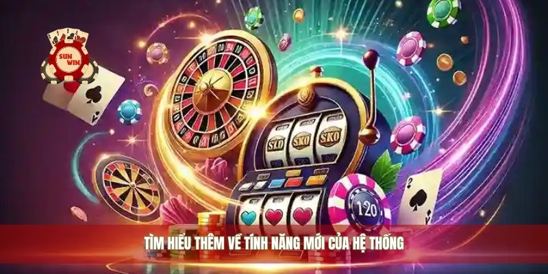 Tìm hiểu thêm về tính năng mới của hệ thống