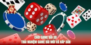 Chơi Game Bài 3D Trải Nghiệm Game Bài Mới Và Hấp Dẫn