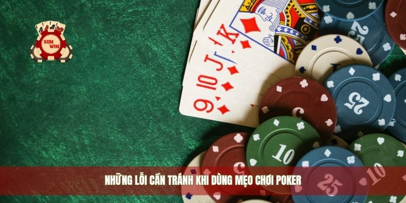 Những lỗi cần tránh khi dùng mẹo chơi poker