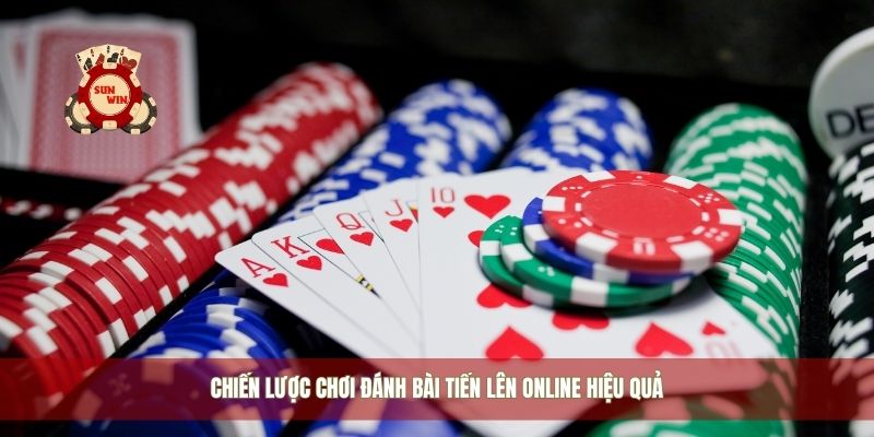 Chiến lược chơi đánh bài tiến lên online hiệu quả