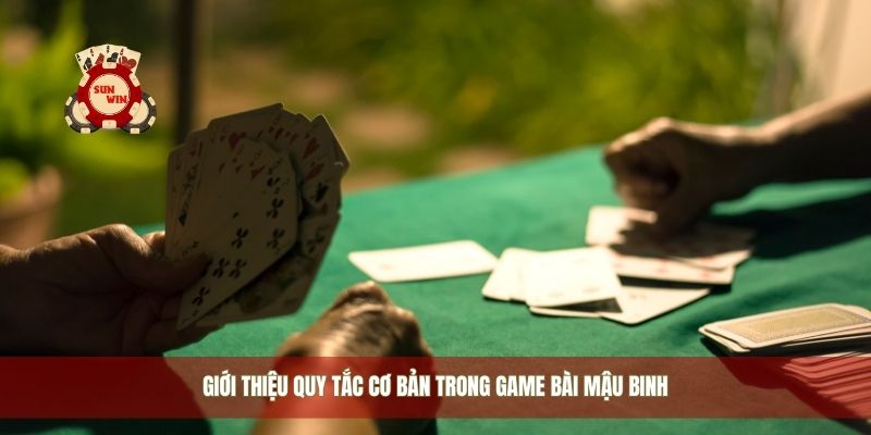 Giới thiệu quy tắc cơ bản trong game bài mậu binh