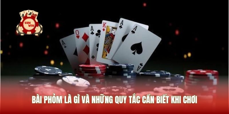Bài Phỏm Là Gì Và Những Quy Tắc Cần Biết Khi Chơi
