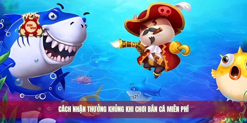 Cách nhận thưởng khủng khi chơi bắn cá miễn phí