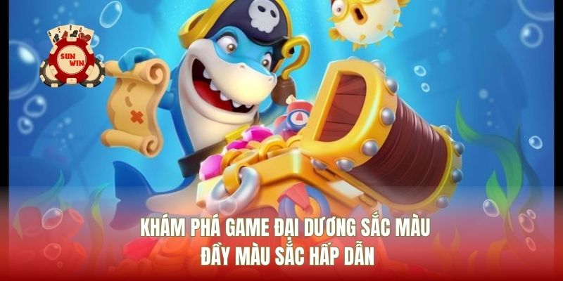 Khám Phá Game Đại Dương Sắc Màu Đầy Màu Sắc Hấp Dẫn