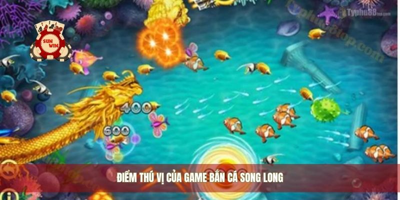Điểm thú vị của game bắn cá song long