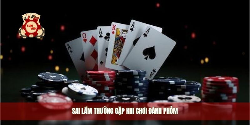 Sai lầm thường gặp khi chơi đánh phỏm