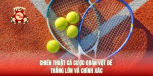 Chiến Thuật Cá Cược Quần Vợt Để Thắng Lớn và Chính Xác