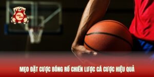 Mẹo Đặt Cược Bóng Rổ Chiến Lược Cá Cược Hiệu Quả