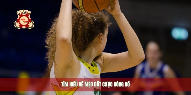 Tìm hiểu về mẹo đặt cược bóng rổ