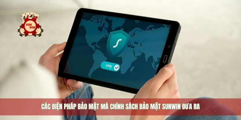 Các biện pháp bảo mật mà chính sách bảo mật Sunwin đưa ra