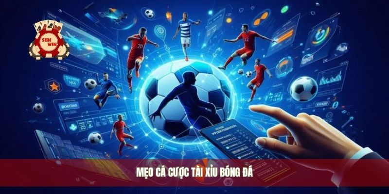 Mẹo cá cược tài xỉu bóng đá