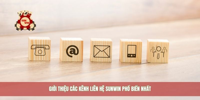 Giới thiệu các kênh liên hệ Sunwin phổ biến nhất