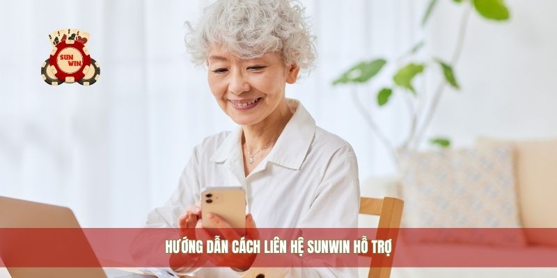 Hướng dẫn cách liên hệ Sunwin hỗ trợ